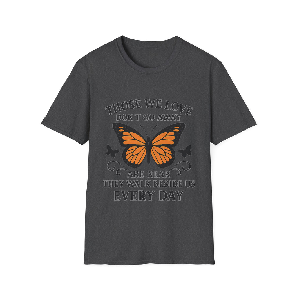 Memorial Shirt Those We Love Don't Go Away Butterfly Grief Comfort Tee Sympathy Gift Remembrance Bereavement Loss Tshirt Women