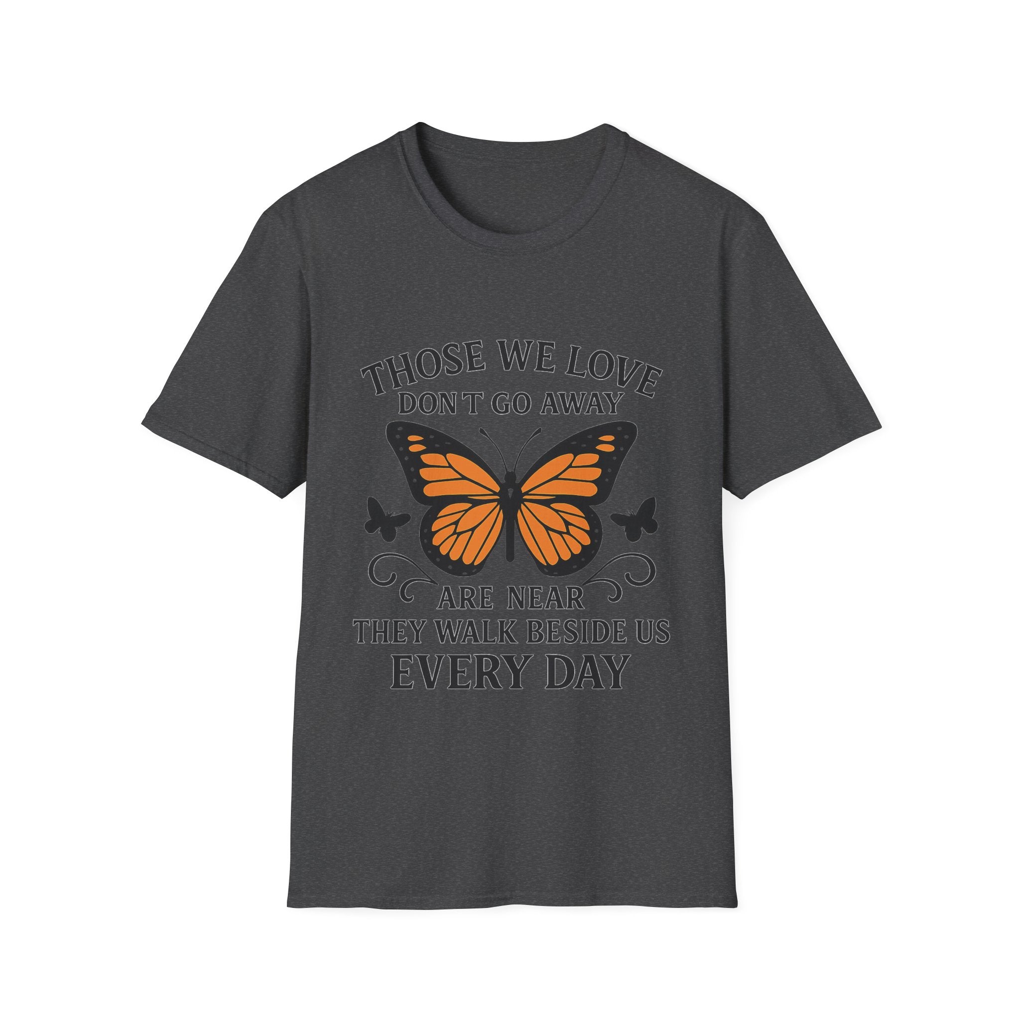 Memorial Shirt Those We Love Don't Go Away Butterfly Grief Comfort Tee Sympathy Gift Remembrance Bereavement Loss Tshirt Women