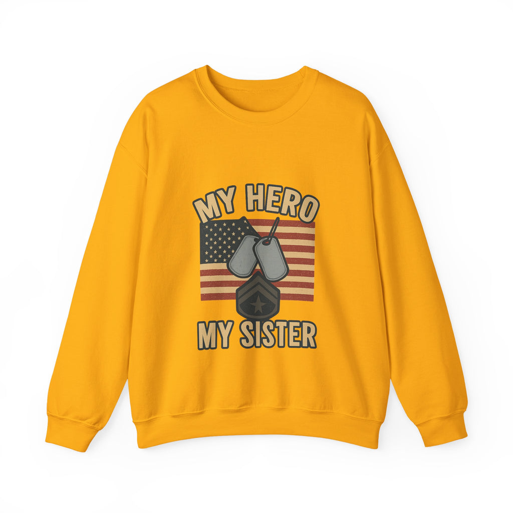 Military Sister Sweatshirt My Hero My Sister Proud Army Navy Air Force Marine Gift Active Duty Support Patriotic Clothing