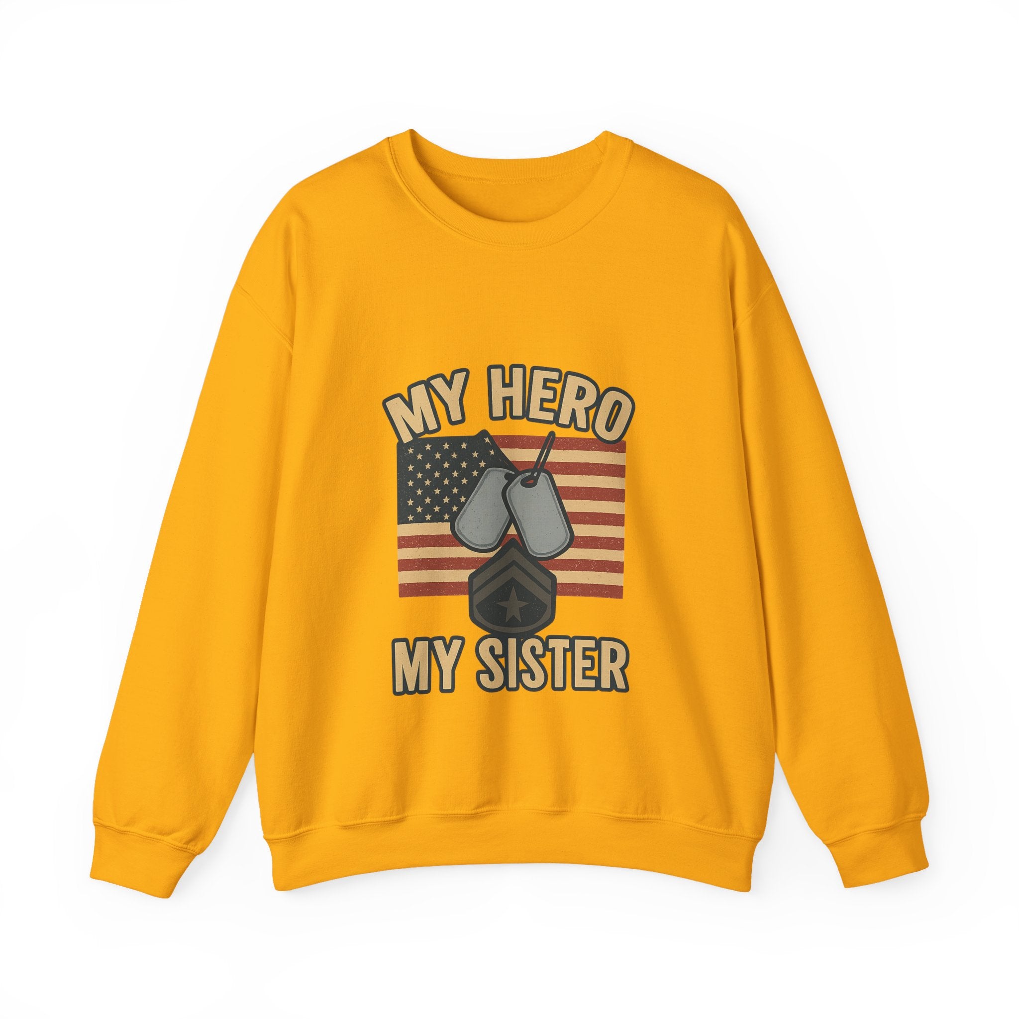 Military Sister Sweatshirt My Hero My Sister Proud Army Navy Air Force Marine Gift Active Duty Support Patriotic Clothing