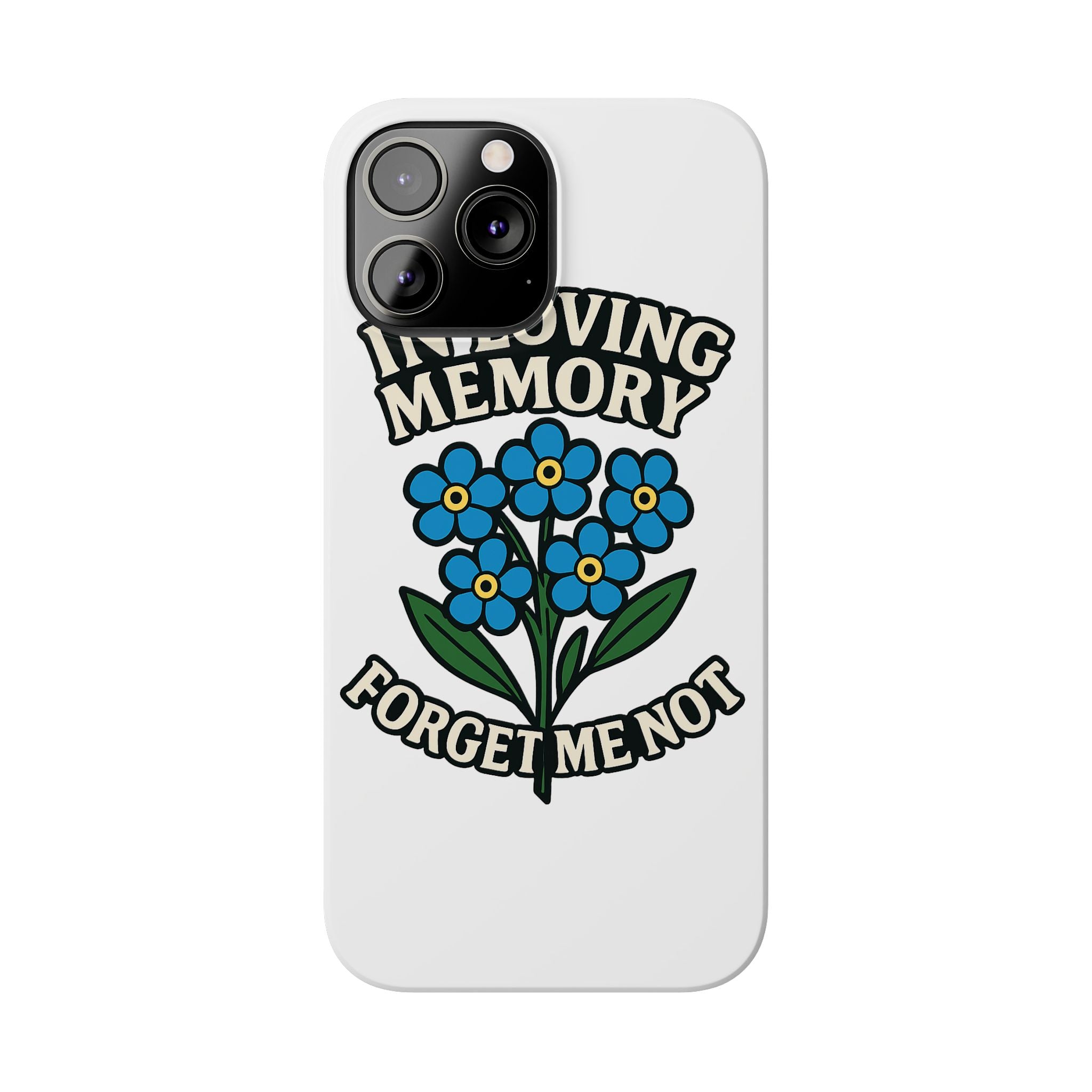 In Loving Memory Phone Case Forget Me Not Flowers Memorial Gift Remembrance Sympathy Tribute Case Bereavement Gift Loss of Mom