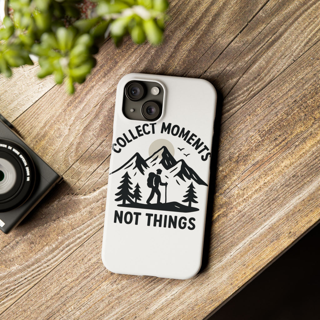 Collect Moments Not Things Phone Case Mountain Quote Minimalist Hiking Adventure Travel Gift for Experience Seeker Wanderlust
