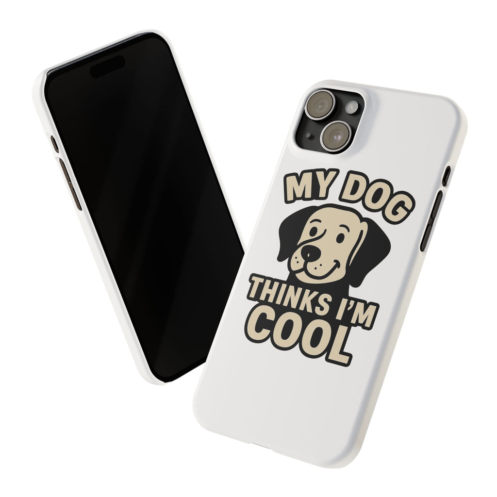 Dog Lover Phone Case My Dog Thinks I'm Cool Funny Pet Owner Gift iPhone Samsung Galaxy Case Dog Mom Dad Humor Gift