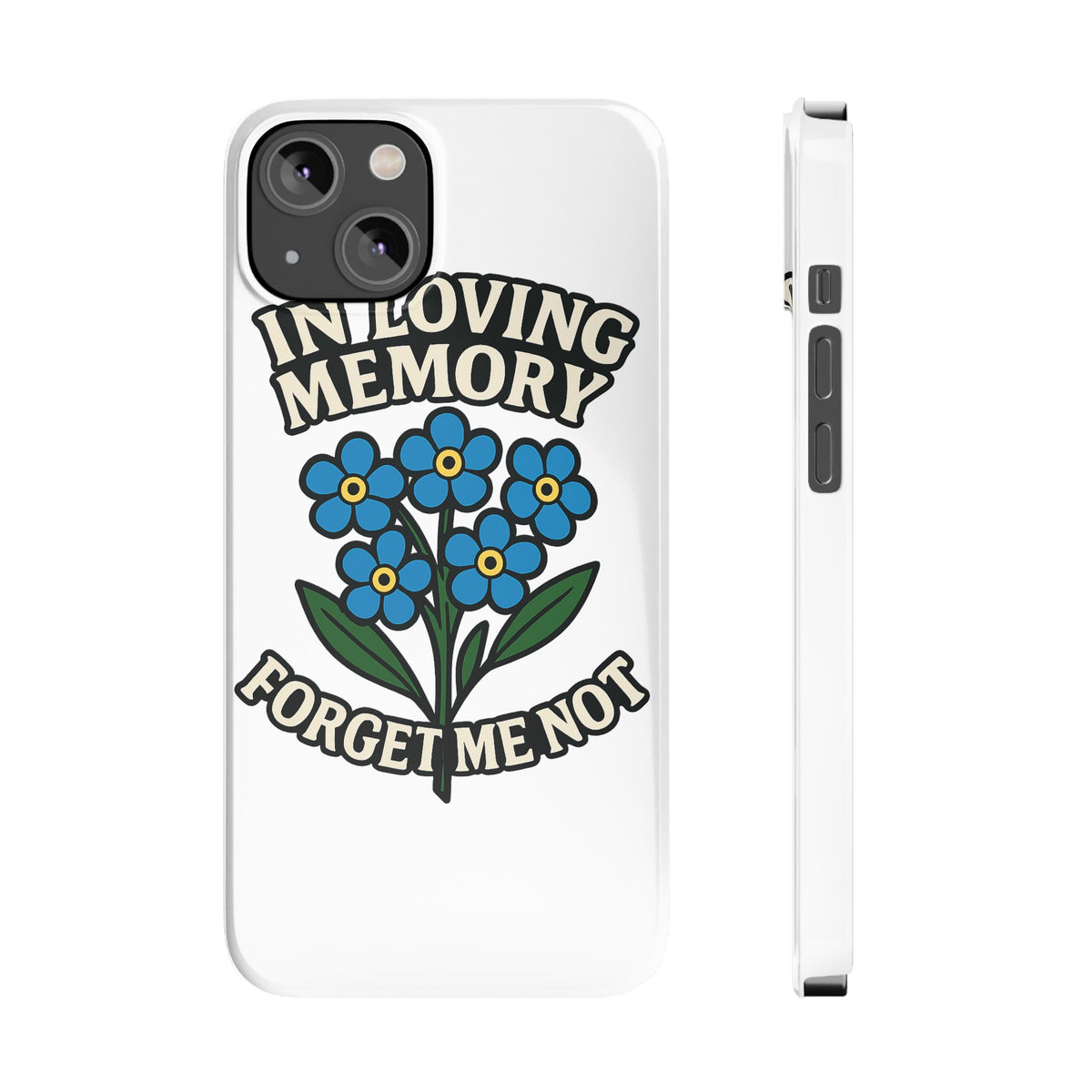 In Loving Memory Phone Case Forget Me Not Flowers Memorial Gift Remembrance Sympathy Tribute Case Bereavement Gift Loss of Mom