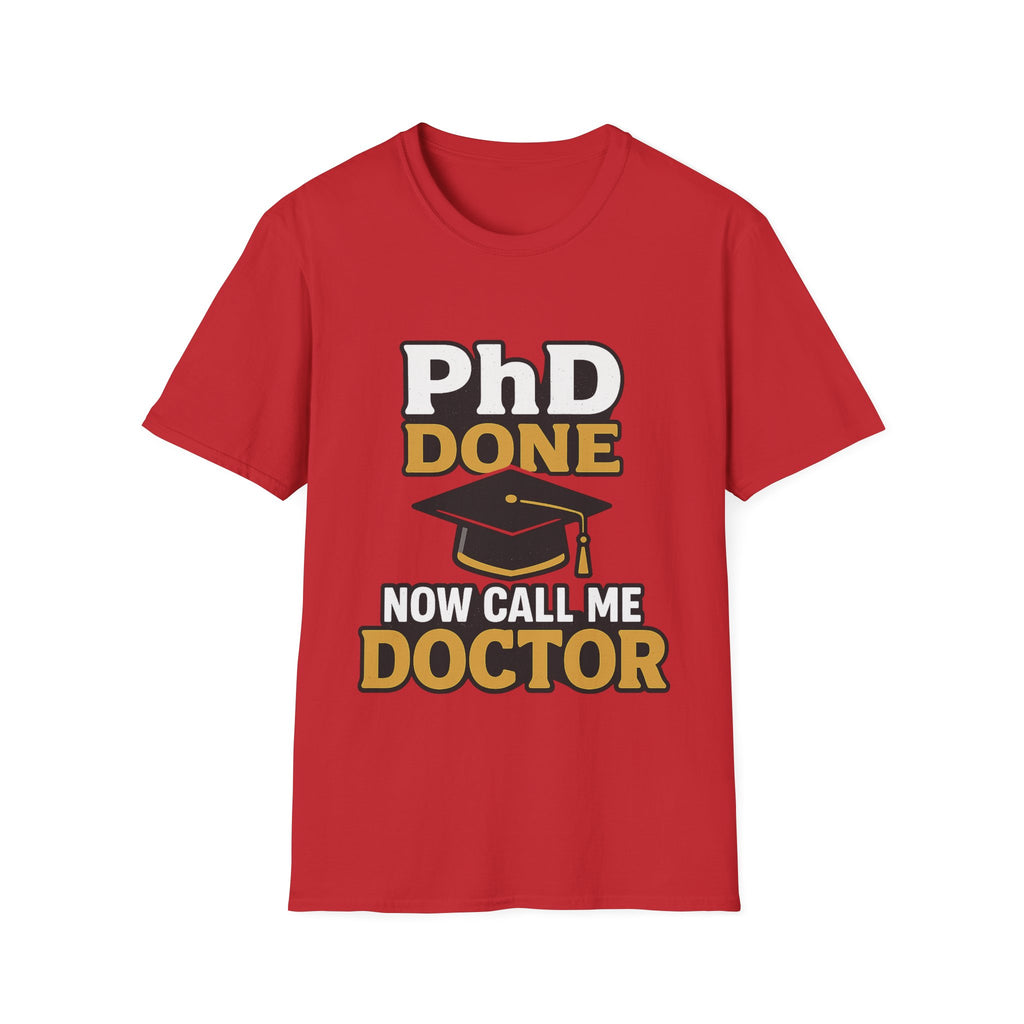 PhD Done Now Call Me Doctor T-Shirt, Doctorate Graduation Gift, PhD Graduate Shirt, Doctor Degree Celebration Tee, Academic Achievement