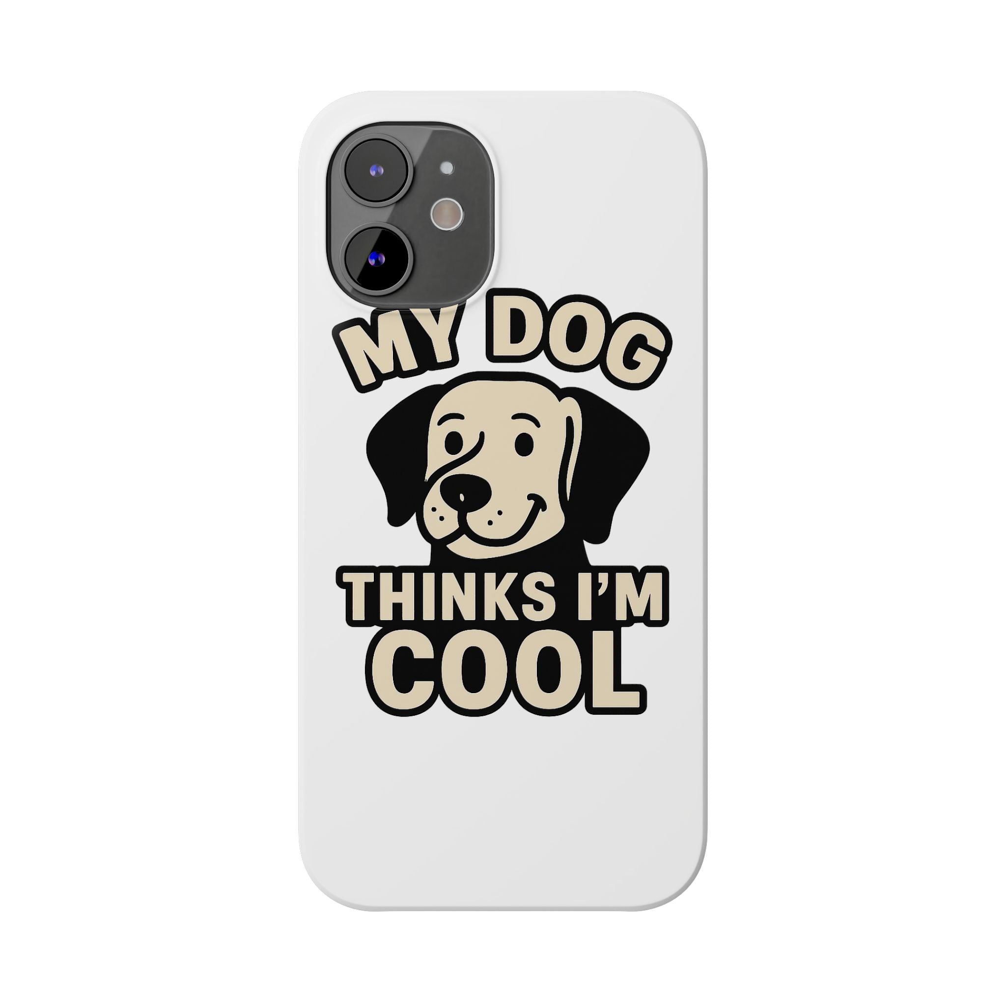 Dog Lover Phone Case My Dog Thinks I'm Cool Funny Pet Owner Gift iPhone Samsung Galaxy Case Dog Mom Dad Humor Gift