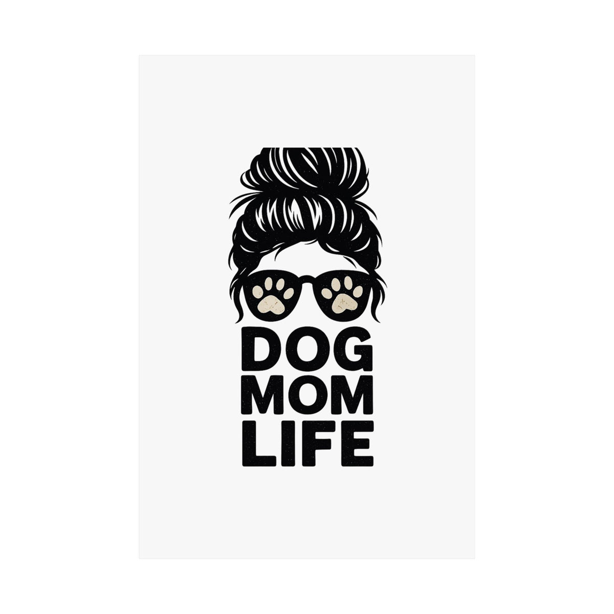 Dog Mom Life Poster, Messy Bun Muddy Paws Print, Funny Dog Lover Gift, Pet Parent Wall Art, Dog Mother's Day Gift