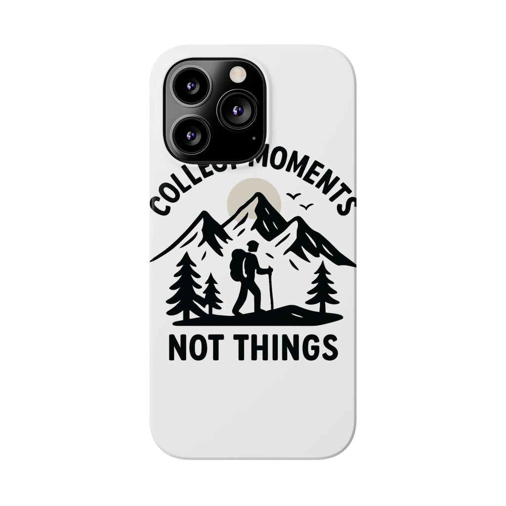 Collect Moments Not Things Phone Case Mountain Quote Minimalist Hiking Adventure Travel Gift for Experience Seeker Wanderlust