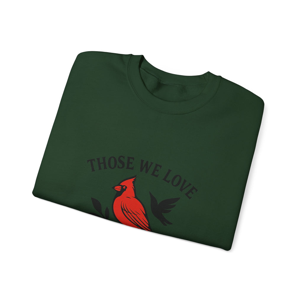 Cardinal Memorial Sweatshirt Loss of Loved One Grief Gift Sympathy Sweatshirt Those We Love Don't Go Away Remembrance Shirt