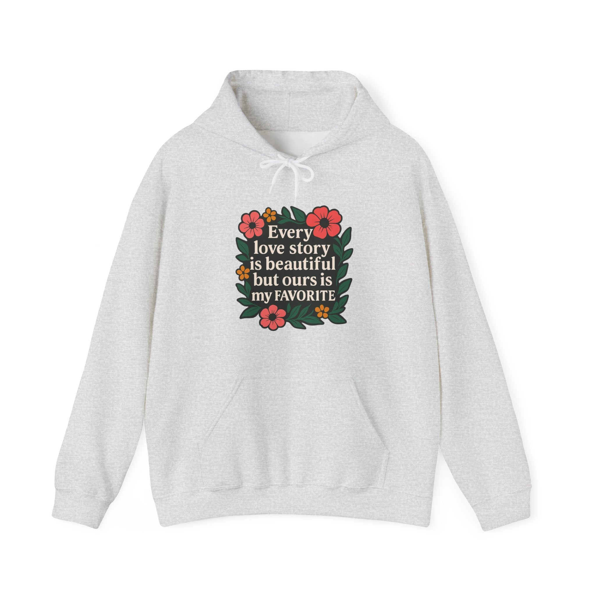 Every Love Story Is Beautiful Hoodie, Romantic Anniversary Gift for Wife Girlfriend, Floral Quote Sweatshirt, Couples Gift Her
