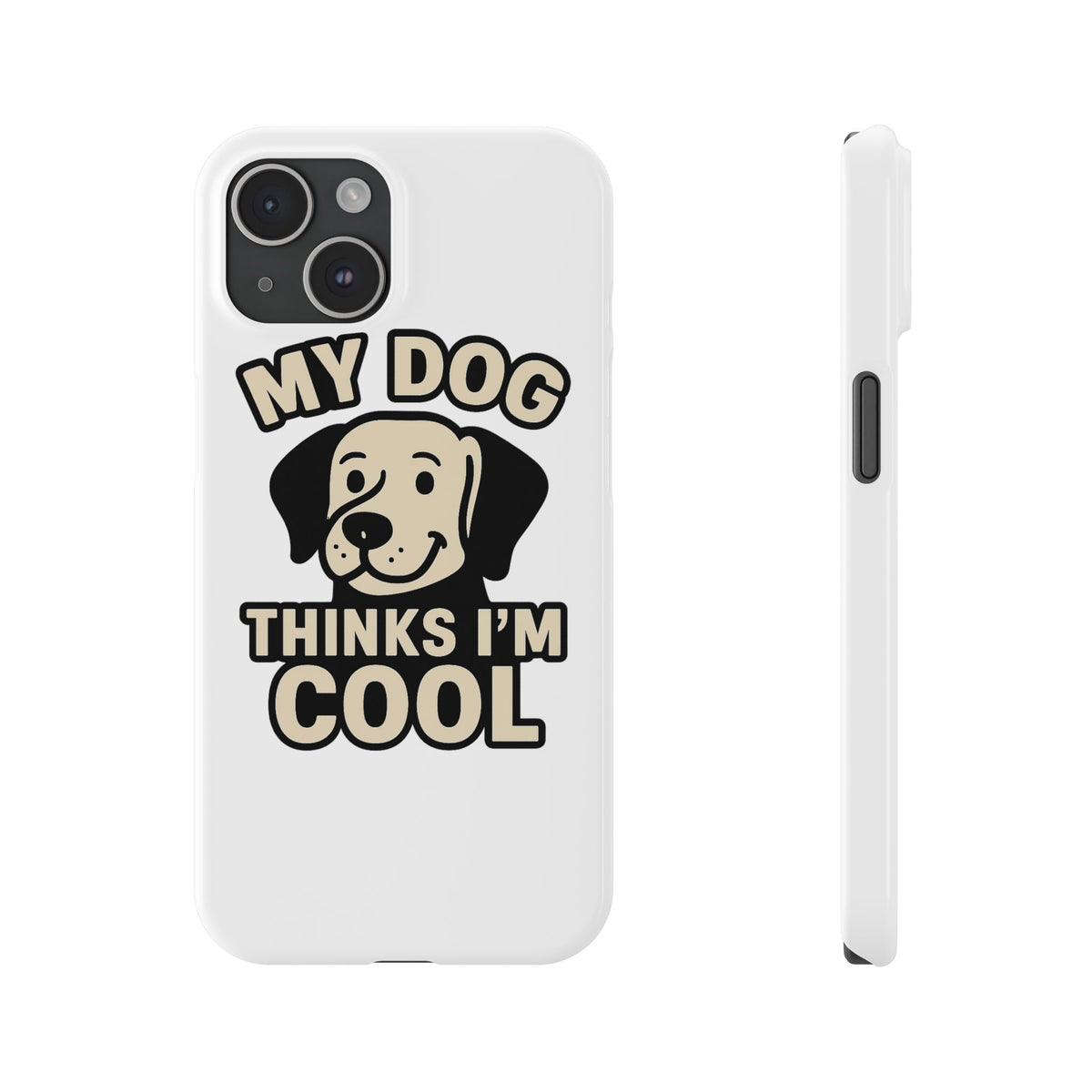 Dog Lover Phone Case My Dog Thinks I'm Cool Funny Pet Owner Gift iPhone Samsung Galaxy Case Dog Mom Dad Humor Gift