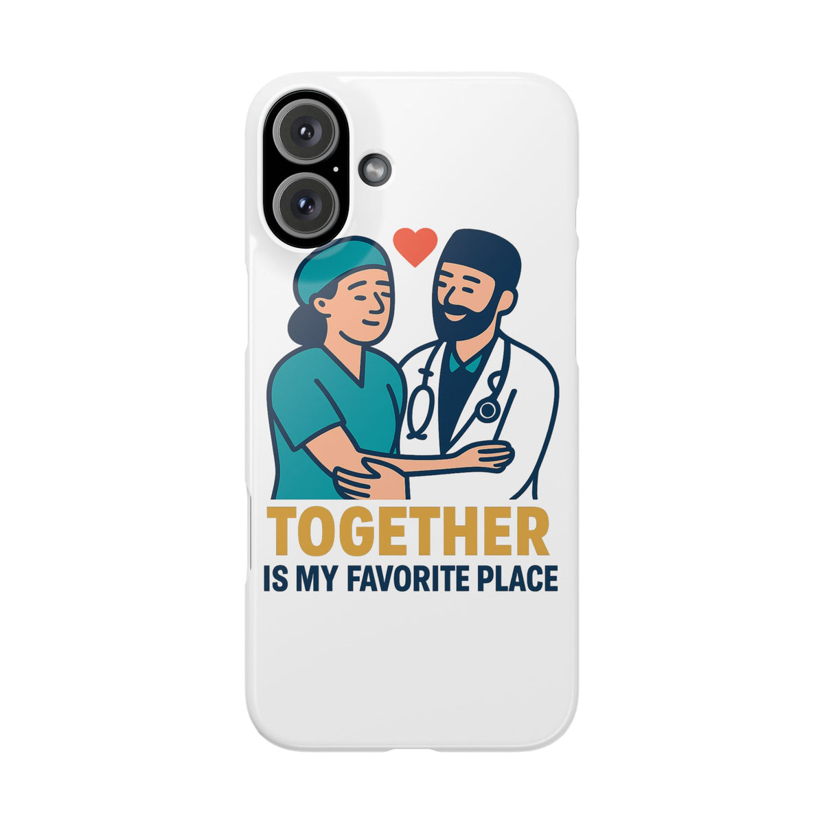 Together Is My Favorite Place Phone Case Medical Couple Gift Nurse Doctor Healthcare Love Quote Romantic Anniversary Gift