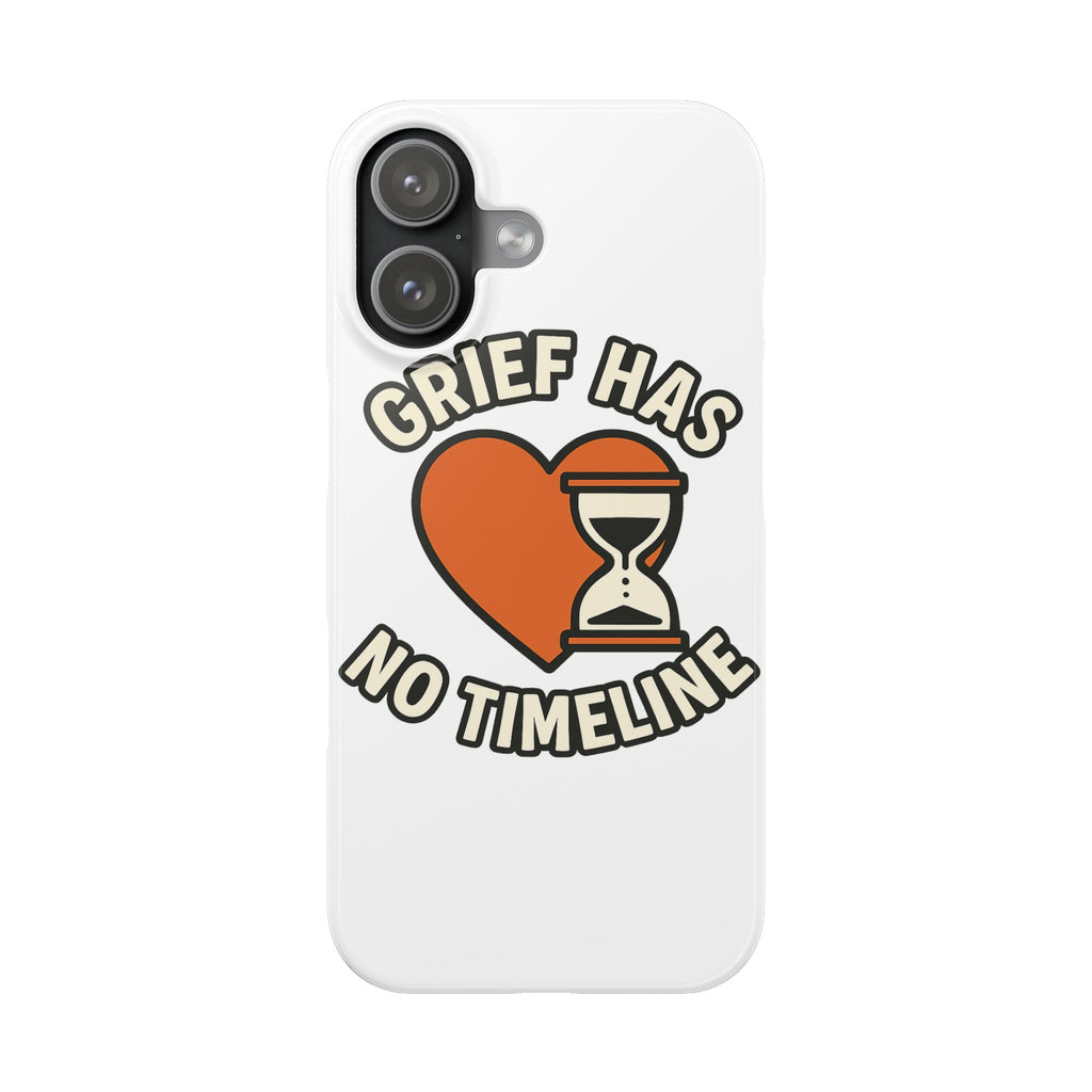 Grief Has No Timeline Phone Case Support Gift for Loss Bereavement Sympathy Encouragement Healing Journey Therapist Mental Health