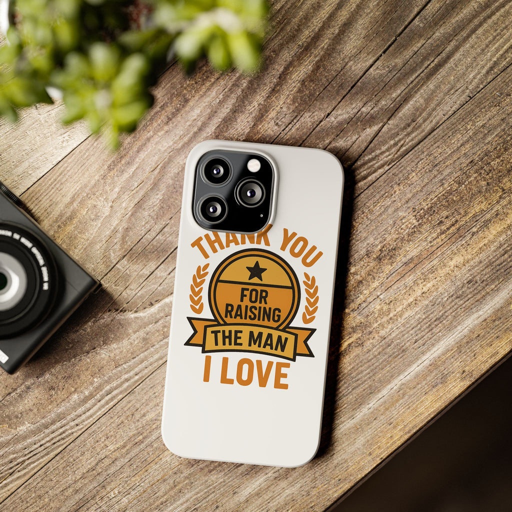 Thank You For Raising The Man I Love Phone Case Gift for Mother in Law from Daughter in Law MIL Birthday Mothers Day Present
