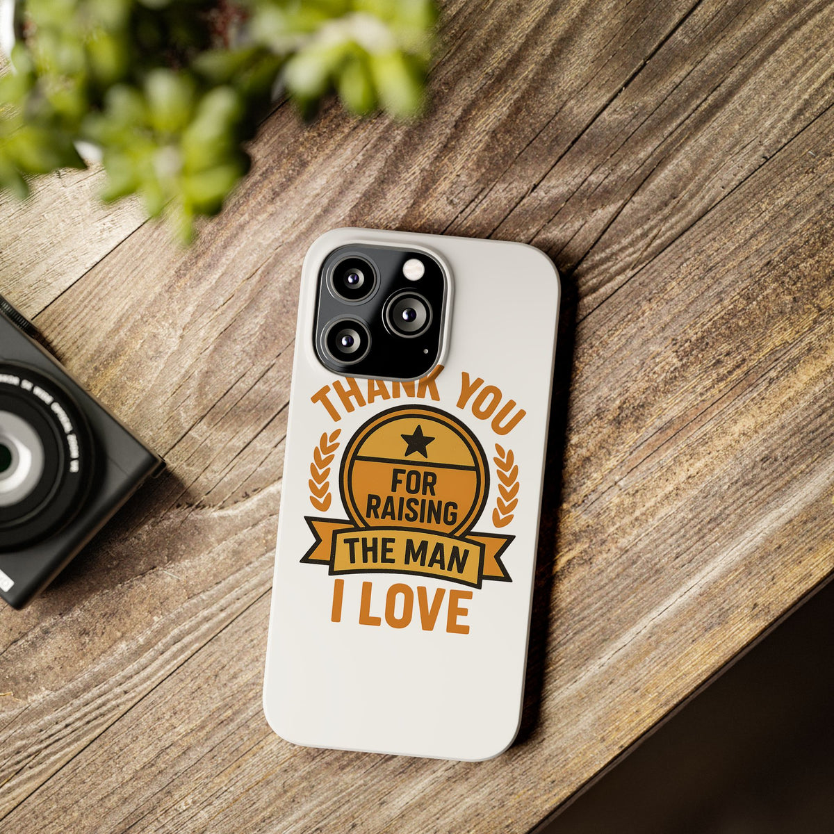 Thank You For Raising The Man I Love Phone Case Gift for Mother in Law from Daughter in Law MIL Birthday Mothers Day Present