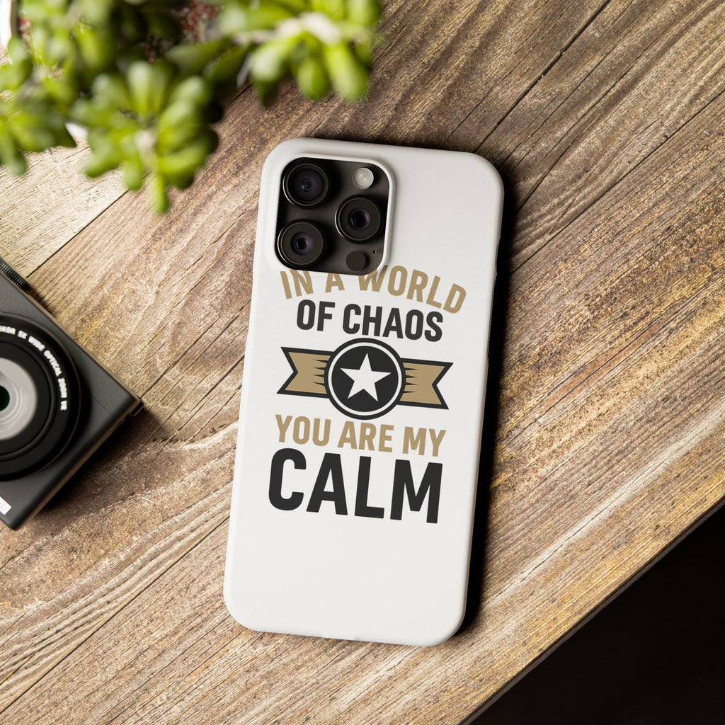 In A World Of Chaos You Are My Calm Phone Case Anniversary Gift for Partner Boyfriend Girlfriend Husband Wife Romantic Quote