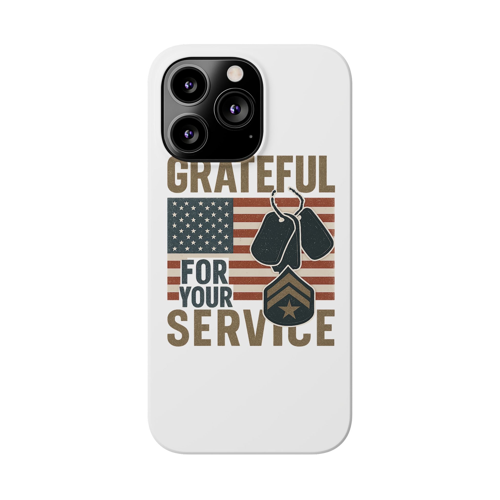 Grateful for Your Service Phone Case Military Patriotic Gift Army Navy Air Force Marine Support Veteran Active Duty USA Flag