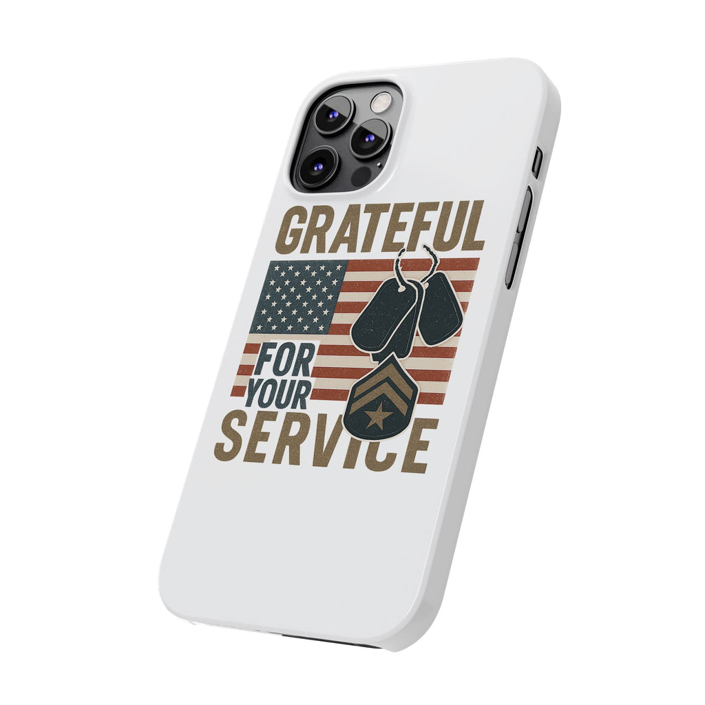 Grateful for Your Service Phone Case Military Patriotic Gift Army Navy Air Force Marine Support Veteran Active Duty USA Flag
