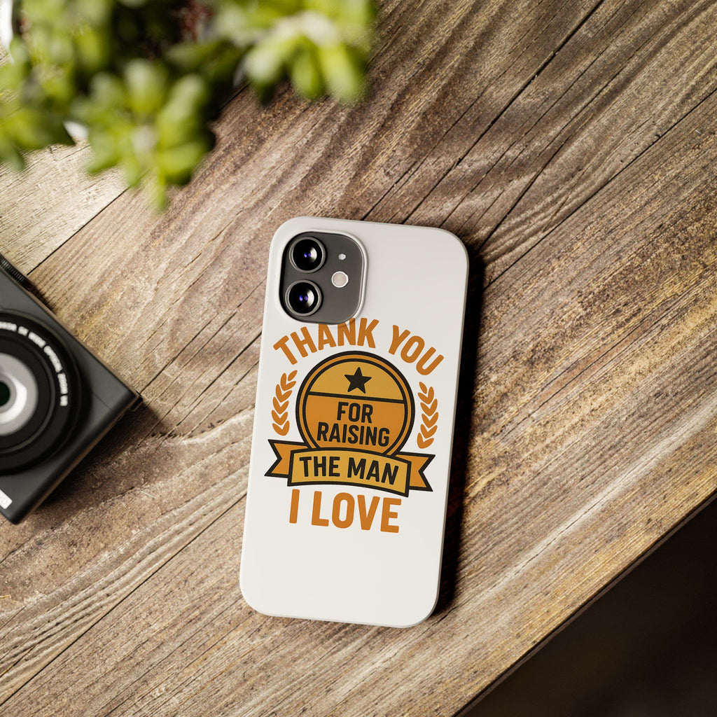 Thank You For Raising The Man I Love Phone Case Gift for Mother in Law from Daughter in Law MIL Birthday Mothers Day Present