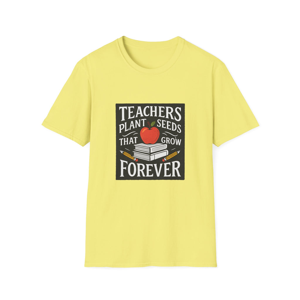Teachers Plant Seeds That Grow Forever Shirt, Teacher Appreciation Gift, End of Year Teacher Gift, Teacher Week Tee, Teaching T-Shirt