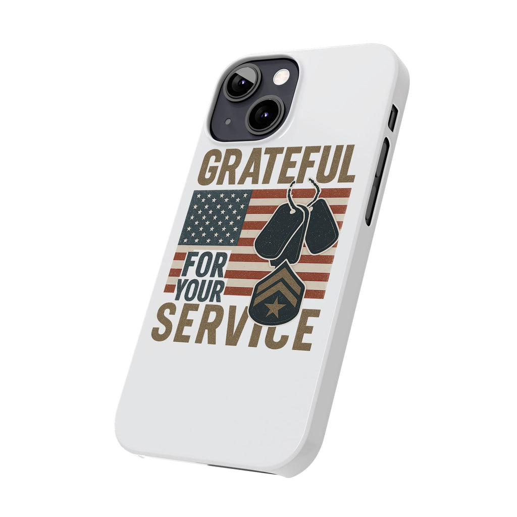 Grateful for Your Service Phone Case Military Patriotic Gift Army Navy Air Force Marine Support Veteran Active Duty USA Flag