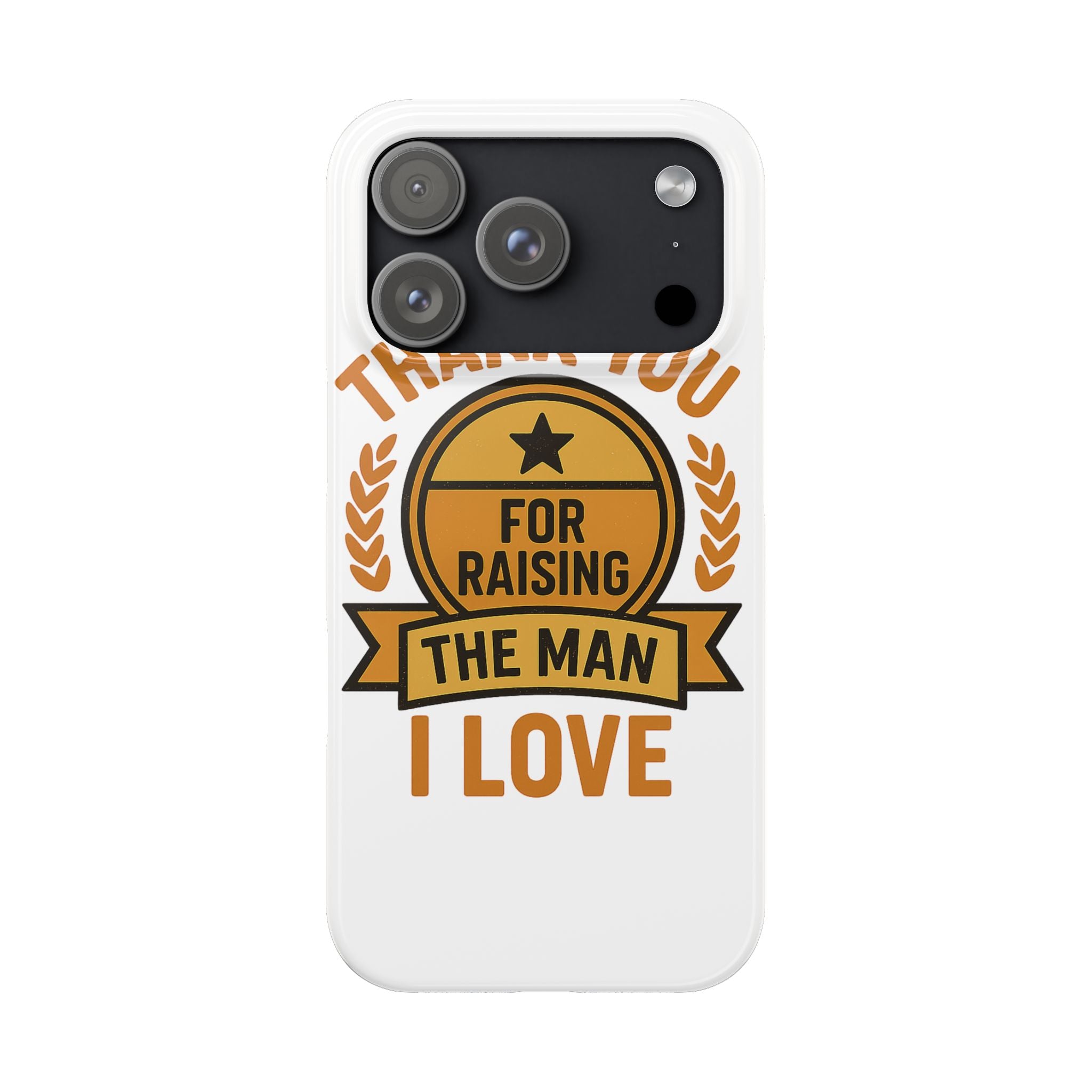 Thank You For Raising The Man I Love Phone Case Gift for Mother in Law from Daughter in Law MIL Birthday Mothers Day Present