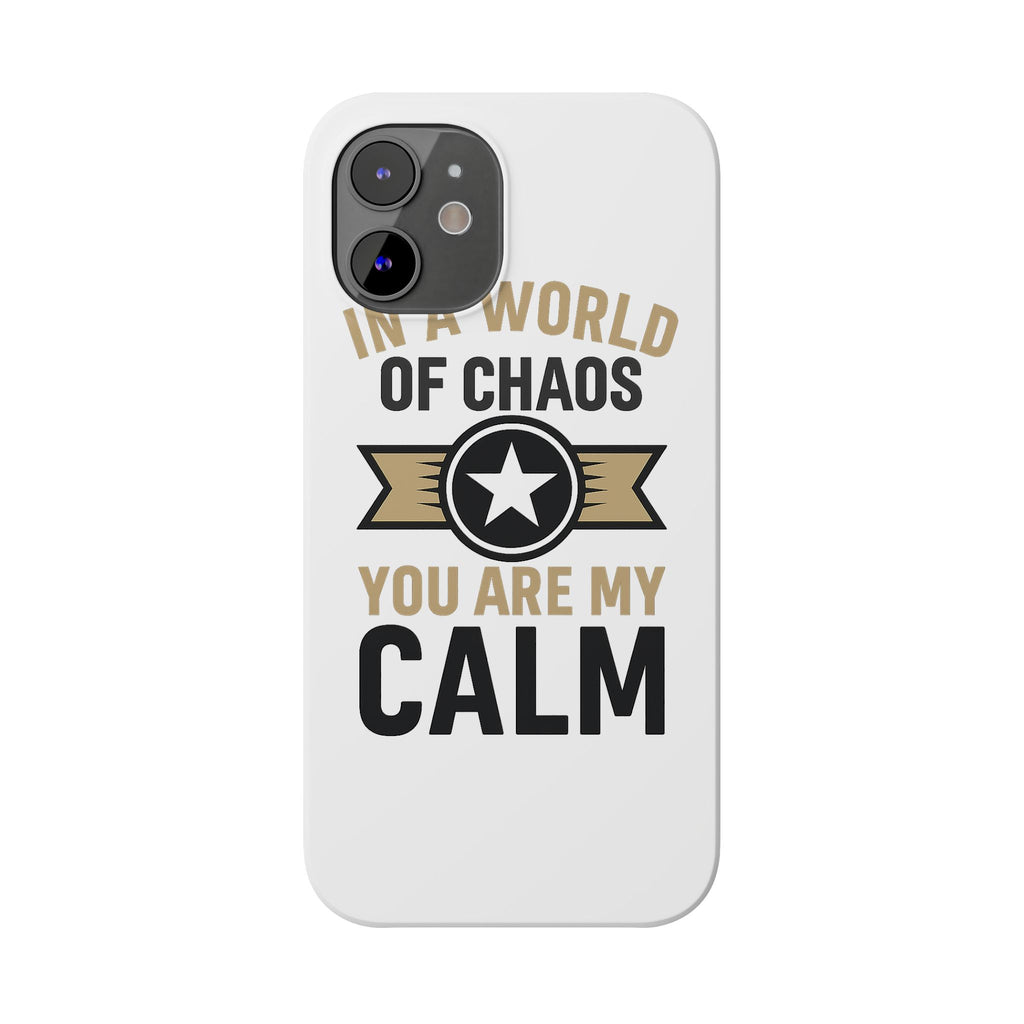 In A World Of Chaos You Are My Calm Phone Case Anniversary Gift for Partner Boyfriend Girlfriend Husband Wife Romantic Quote