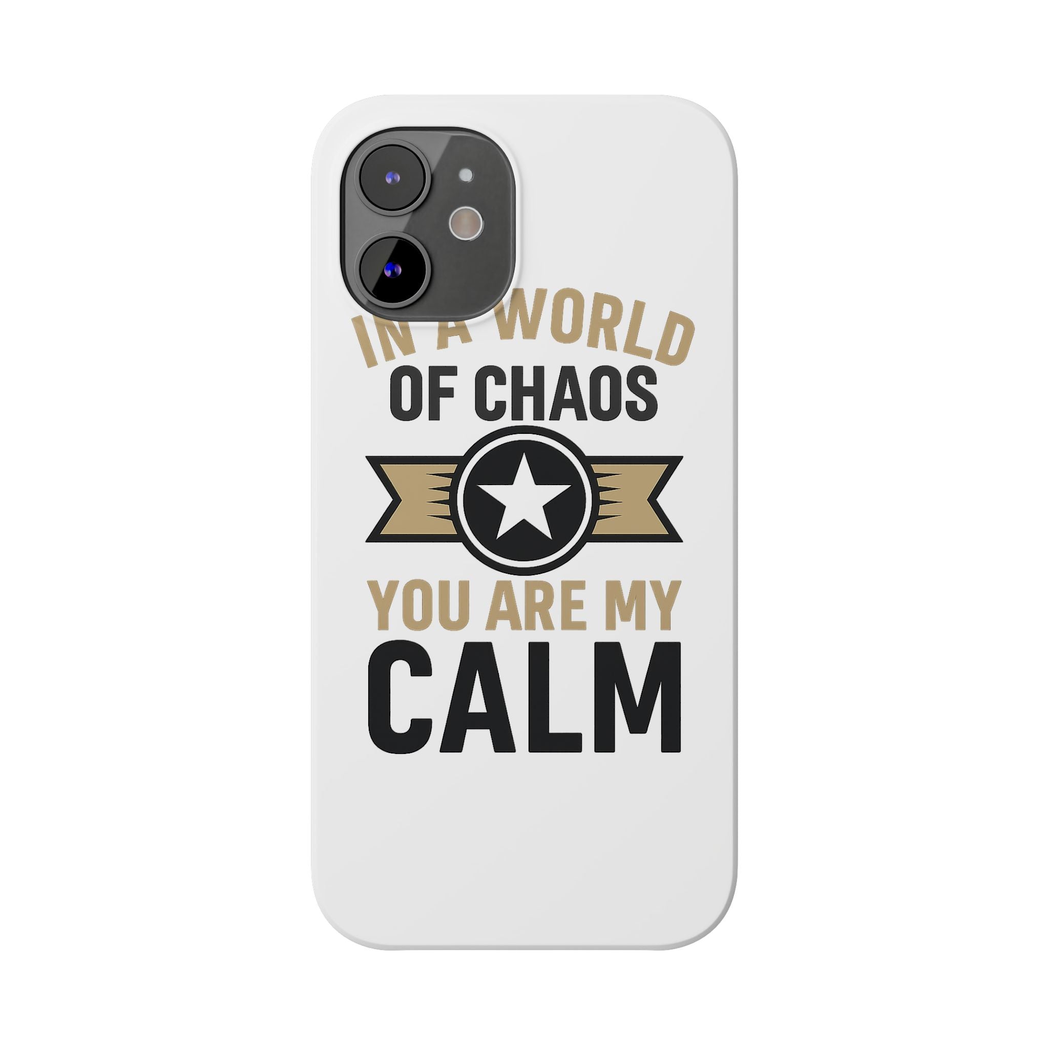 In A World Of Chaos You Are My Calm Phone Case Anniversary Gift for Partner Boyfriend Girlfriend Husband Wife Romantic Quote