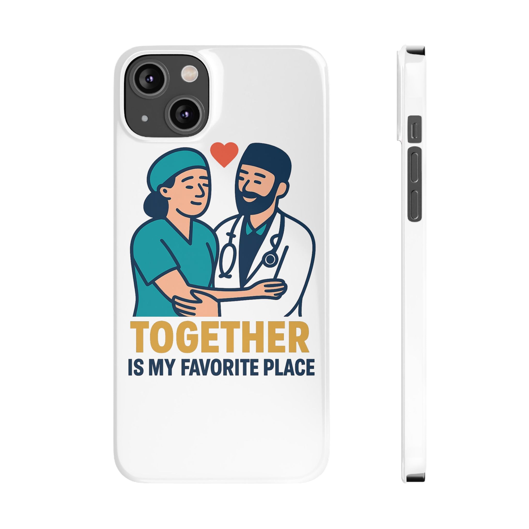 Together Is My Favorite Place Phone Case Medical Couple Gift Nurse Doctor Healthcare Love Quote Romantic Anniversary Gift