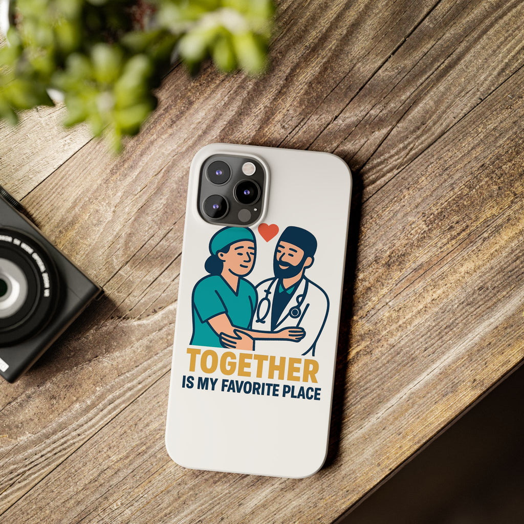 Together Is My Favorite Place Phone Case Medical Couple Gift Nurse Doctor Healthcare Love Quote Romantic Anniversary Gift