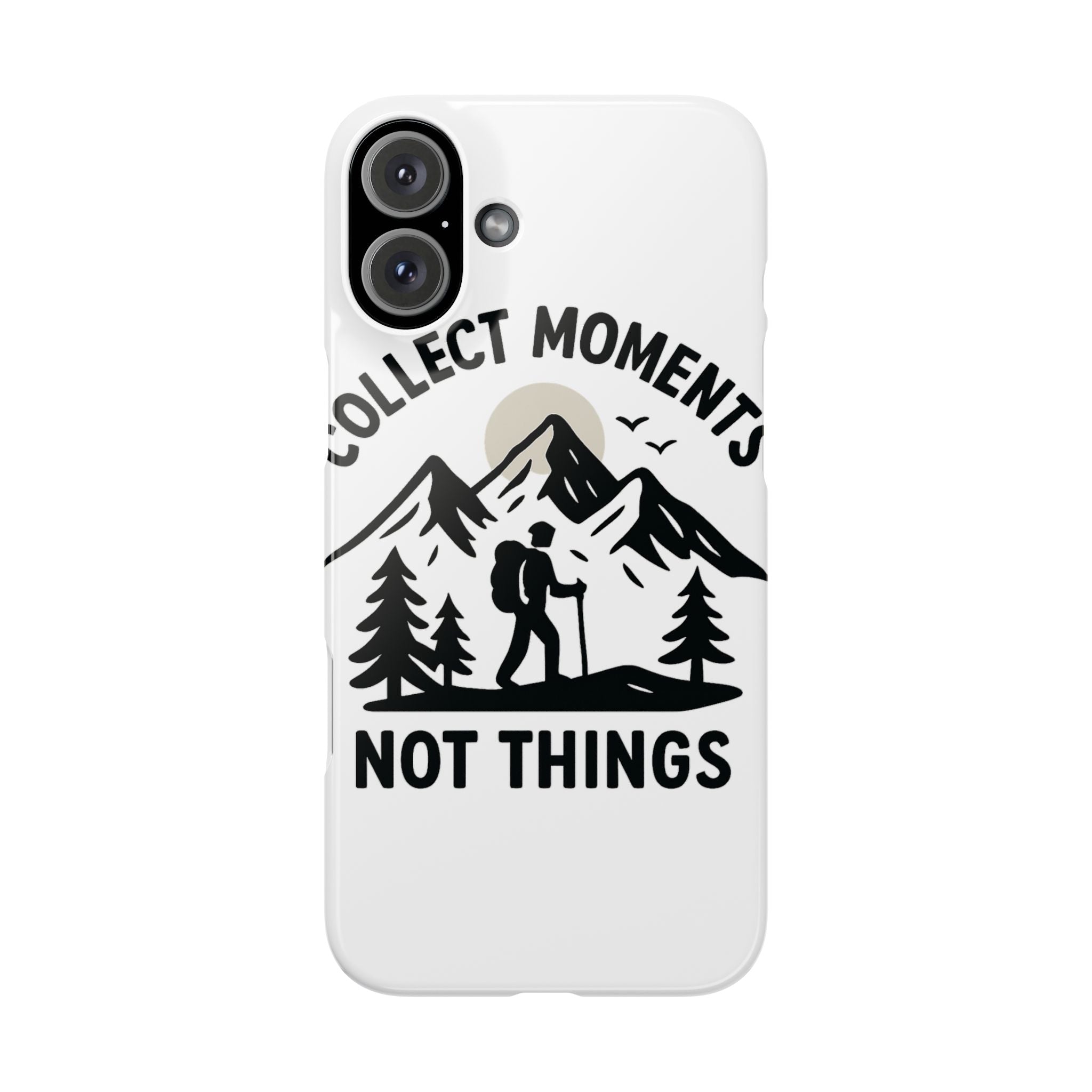 Collect Moments Not Things Phone Case Mountain Quote Minimalist Hiking Adventure Travel Gift for Experience Seeker Wanderlust
