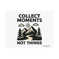 Collect Moments Not Things Mountain Poster, Travel Quote Wall Art, Adventure Gift, Minimalist Nature Print, Wanderlust Home Decor