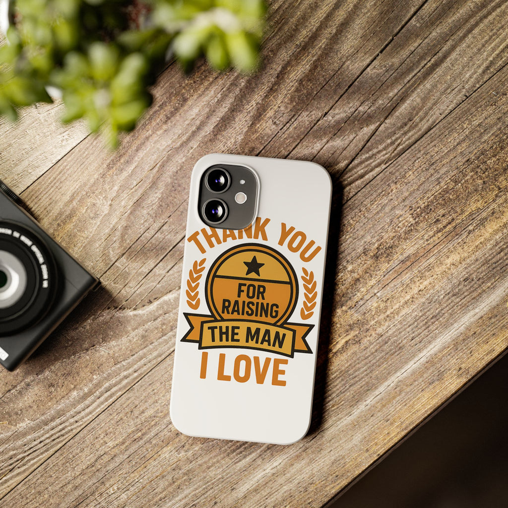 Thank You For Raising The Man I Love Phone Case Gift for Mother in Law from Daughter in Law MIL Birthday Mothers Day Present