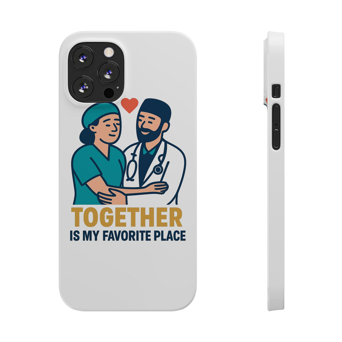 Together Is My Favorite Place Phone Case Medical Couple Gift Nurse Doctor Healthcare Love Quote Romantic Anniversary Gift