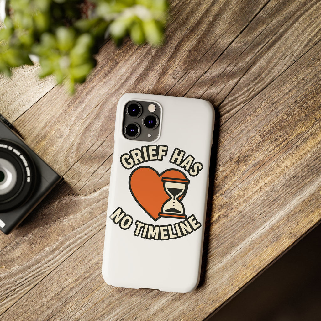 Grief Has No Timeline Phone Case Support Gift for Loss Bereavement Sympathy Encouragement Healing Journey Therapist Mental Health