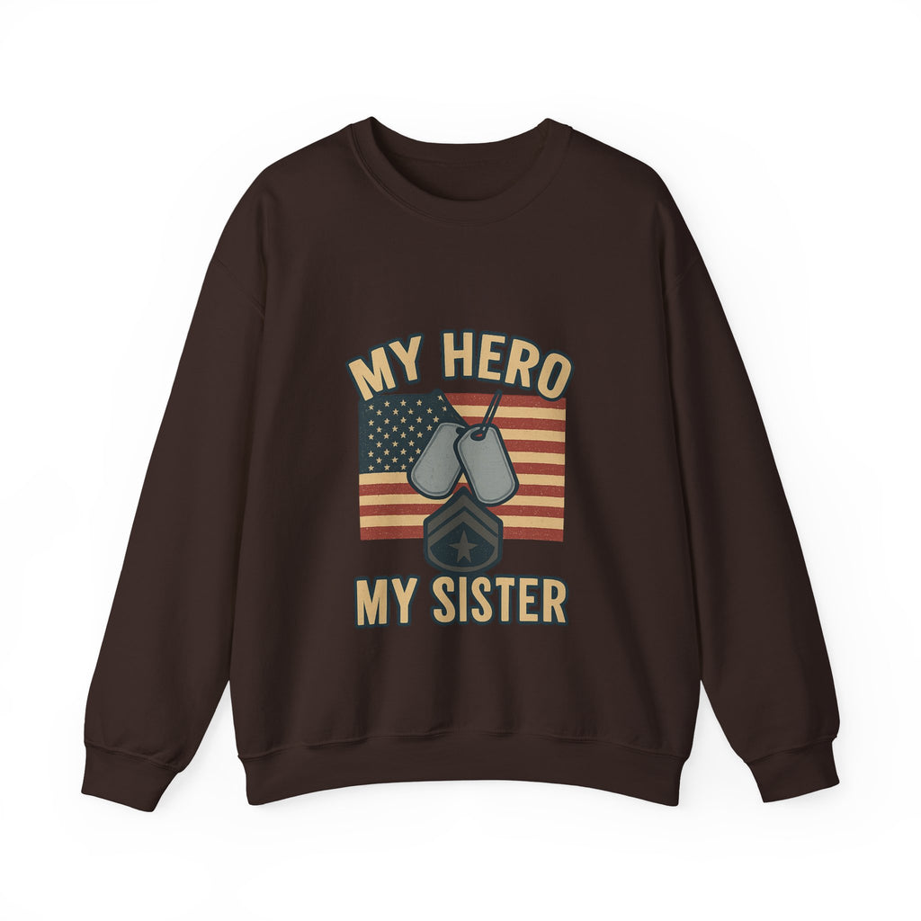 Military Sister Sweatshirt My Hero My Sister Proud Army Navy Air Force Marine Gift Active Duty Support Patriotic Clothing