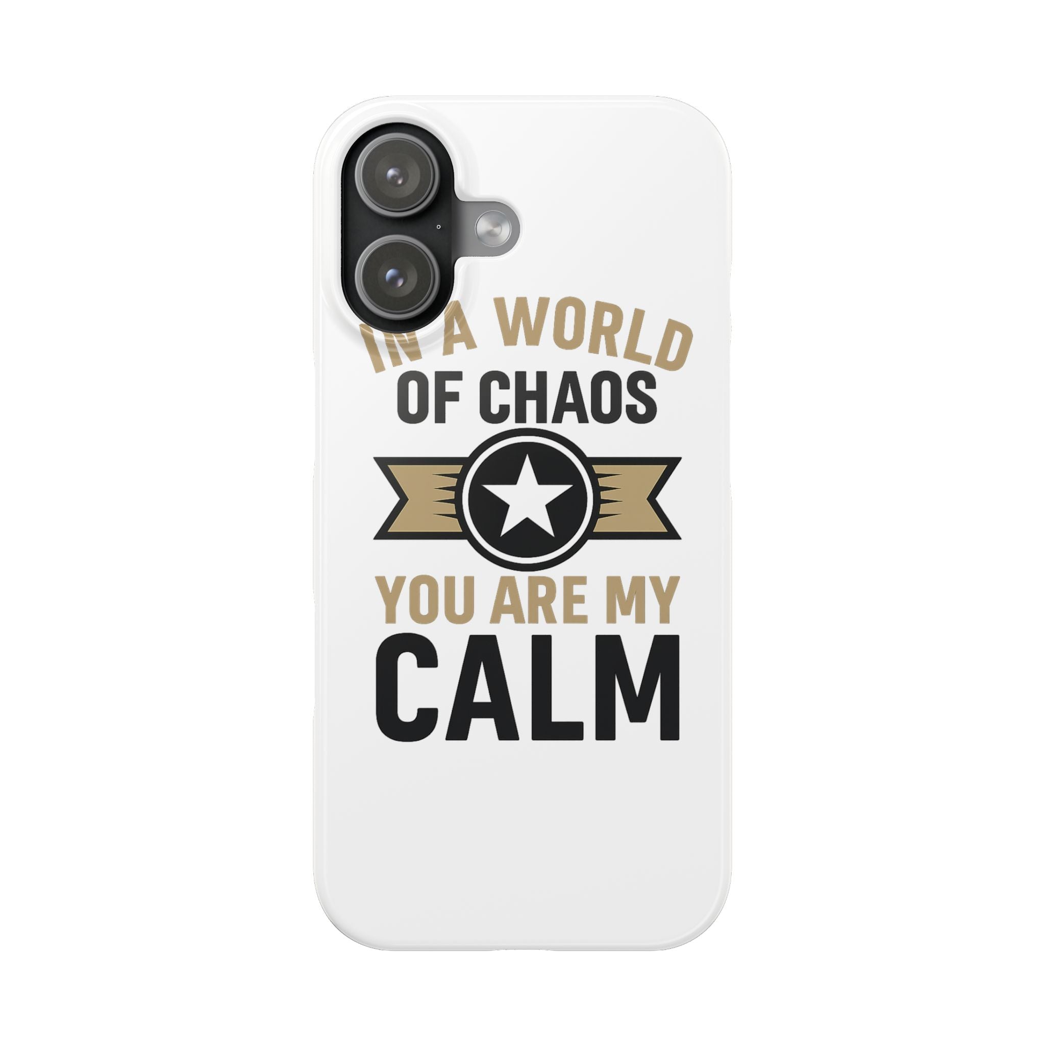 In A World Of Chaos You Are My Calm Phone Case Anniversary Gift for Partner Boyfriend Girlfriend Husband Wife Romantic Quote