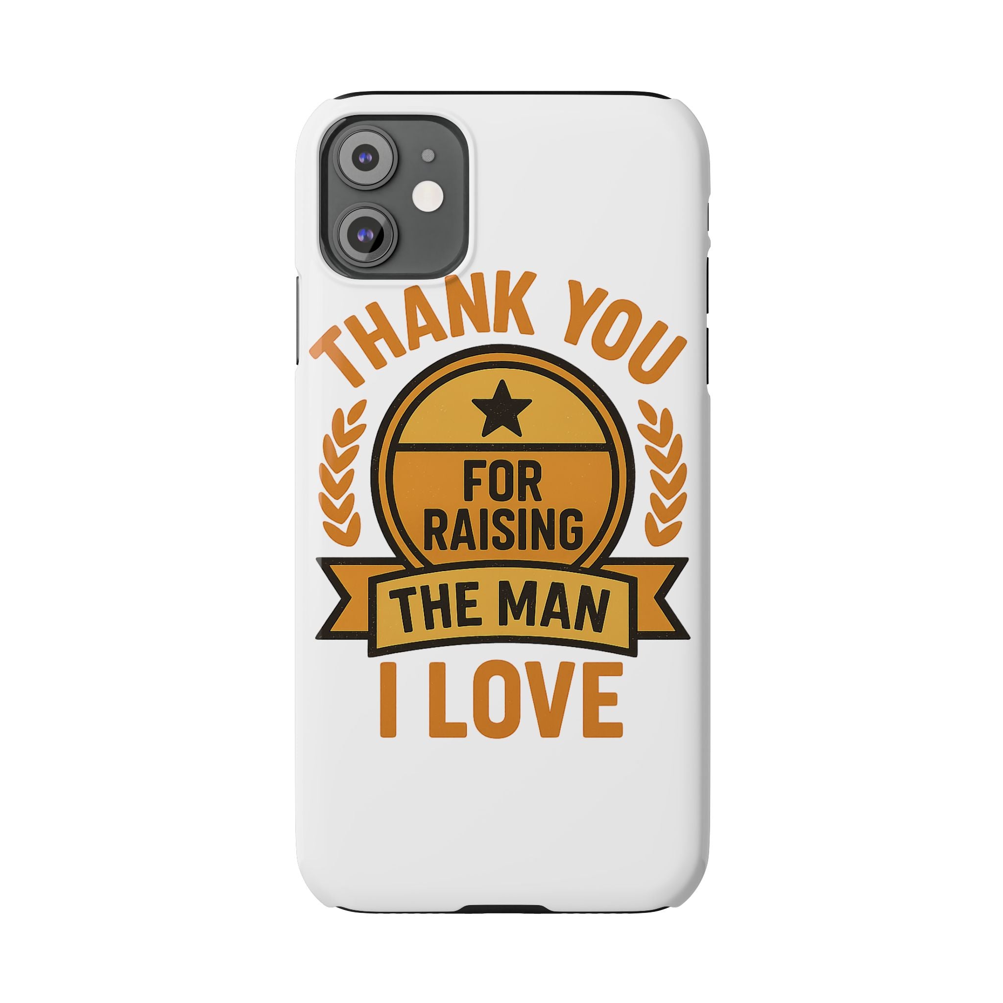 Thank You For Raising The Man I Love Phone Case Gift for Mother in Law from Daughter in Law MIL Birthday Mothers Day Present