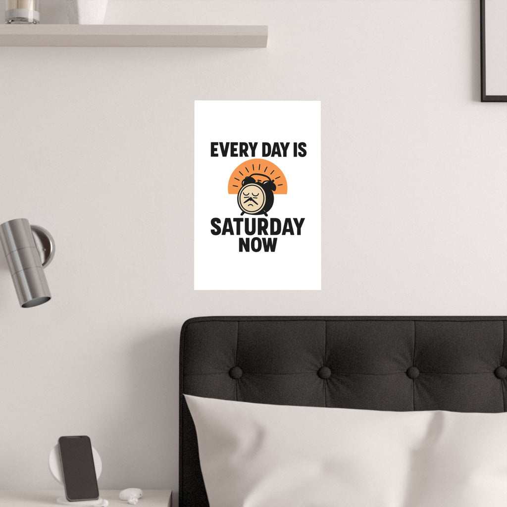 Retirement Gift Every Day is Saturday Now Poster, Funny Retirement Party Decor, Coworker Retirement Gift, Retirement Wall Art