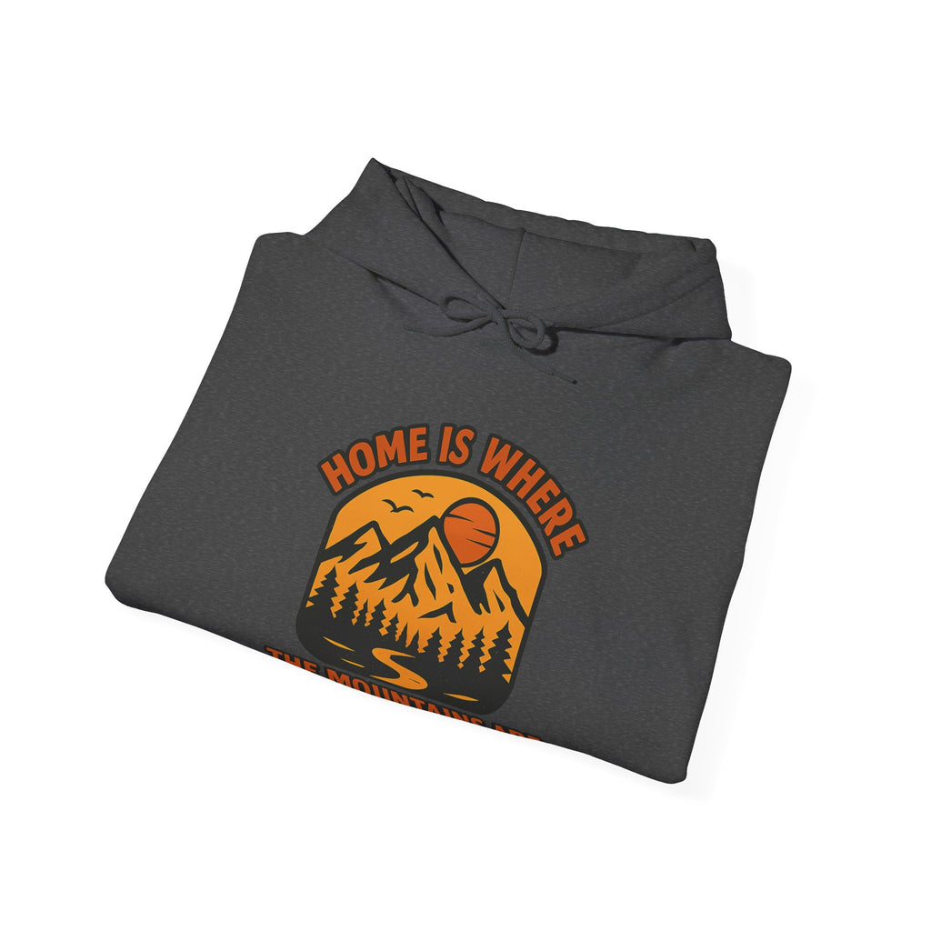 Home Is Where The Mountains Are Hoodie, Mountain Lover Gift, Hiking Hoodie, Outdoor Adventure Sweatshirt, Nature Lover Apparel