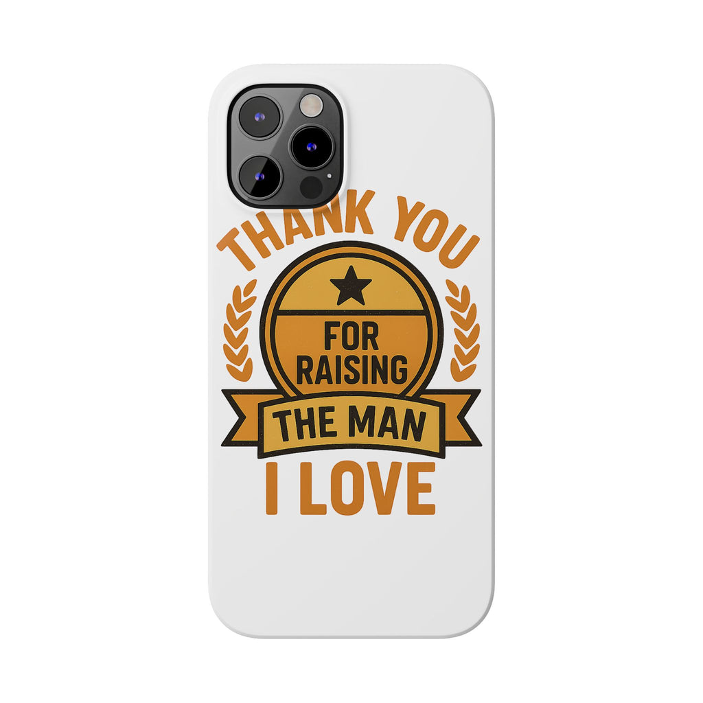 Thank You For Raising The Man I Love Phone Case Gift for Mother in Law from Daughter in Law MIL Birthday Mothers Day Present