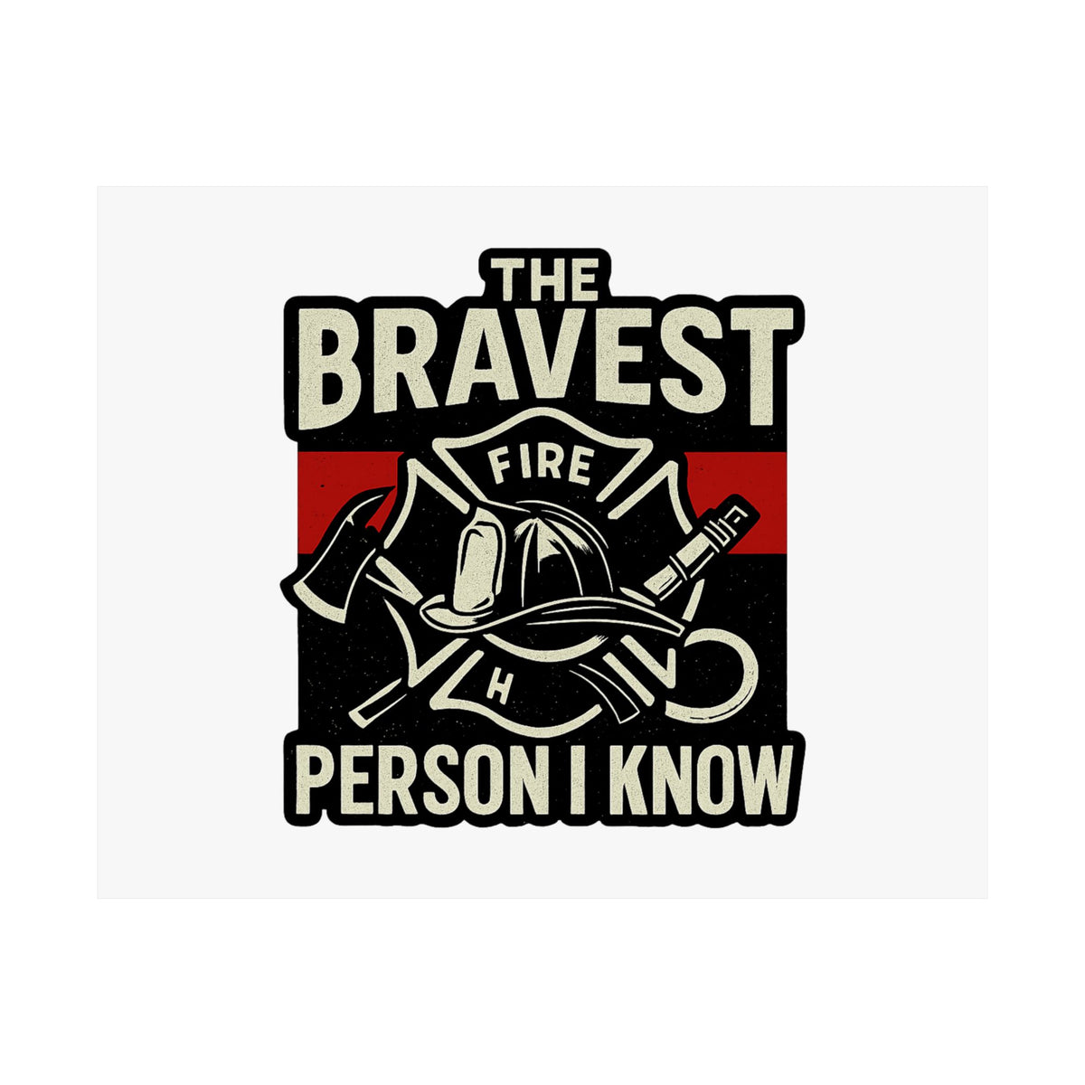Firefighter Gift Wall Art Print, Bravest Person I Know Quote Poster, Thin Red Line Decor, Fireman Appreciation Thank You