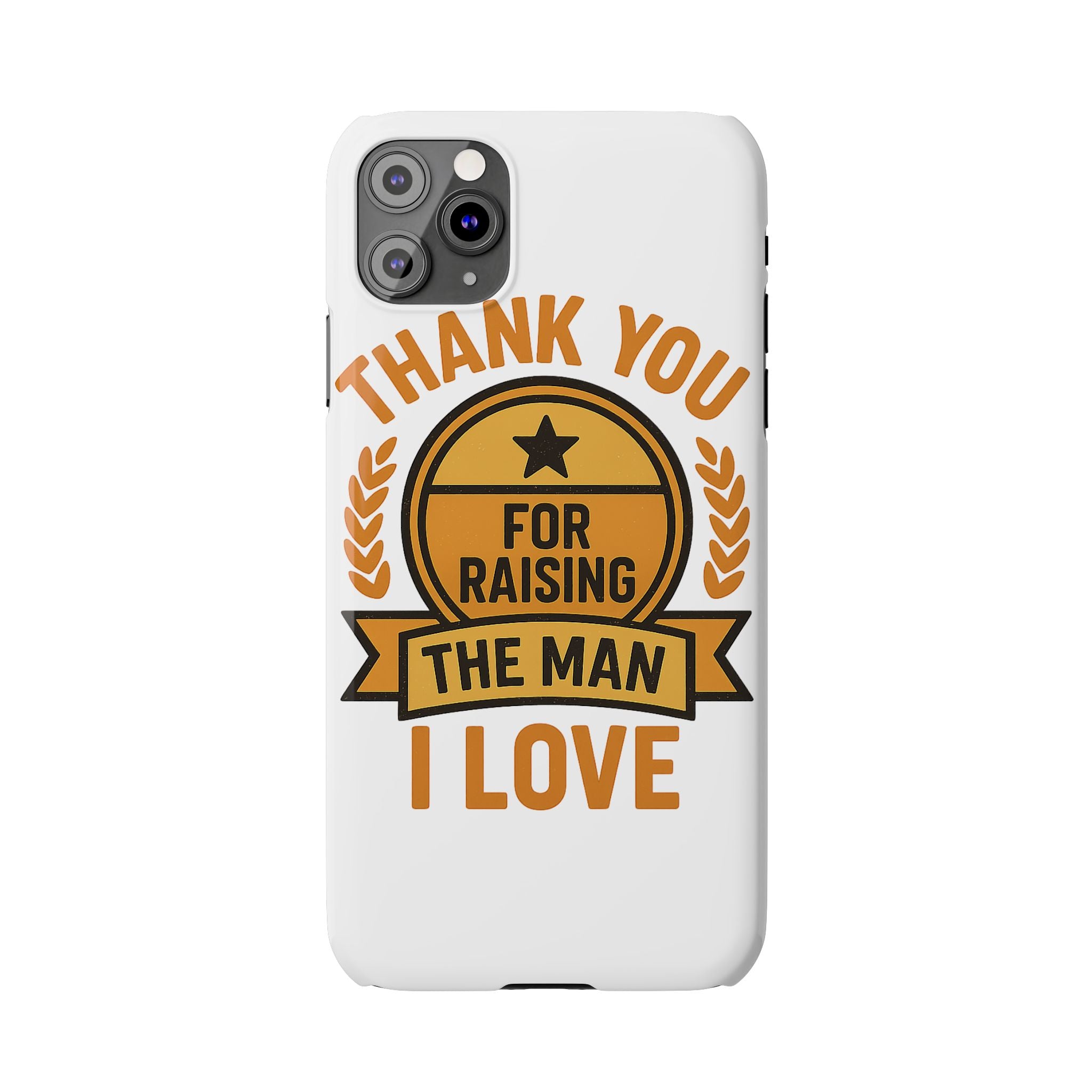 Thank You For Raising The Man I Love Phone Case Gift for Mother in Law from Daughter in Law MIL Birthday Mothers Day Present