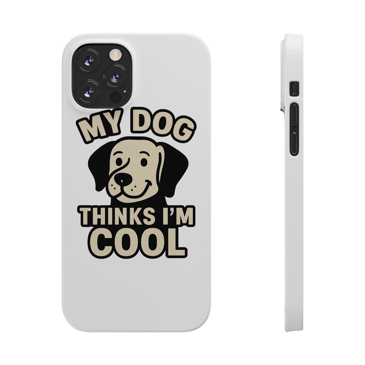 Dog Lover Phone Case My Dog Thinks I'm Cool Funny Pet Owner Gift iPhone Samsung Galaxy Case Dog Mom Dad Humor Gift