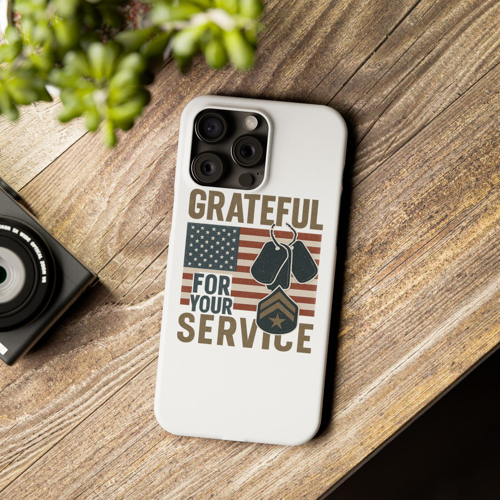 Grateful for Your Service Phone Case Military Patriotic Gift Army Navy Air Force Marine Support Veteran Active Duty USA Flag