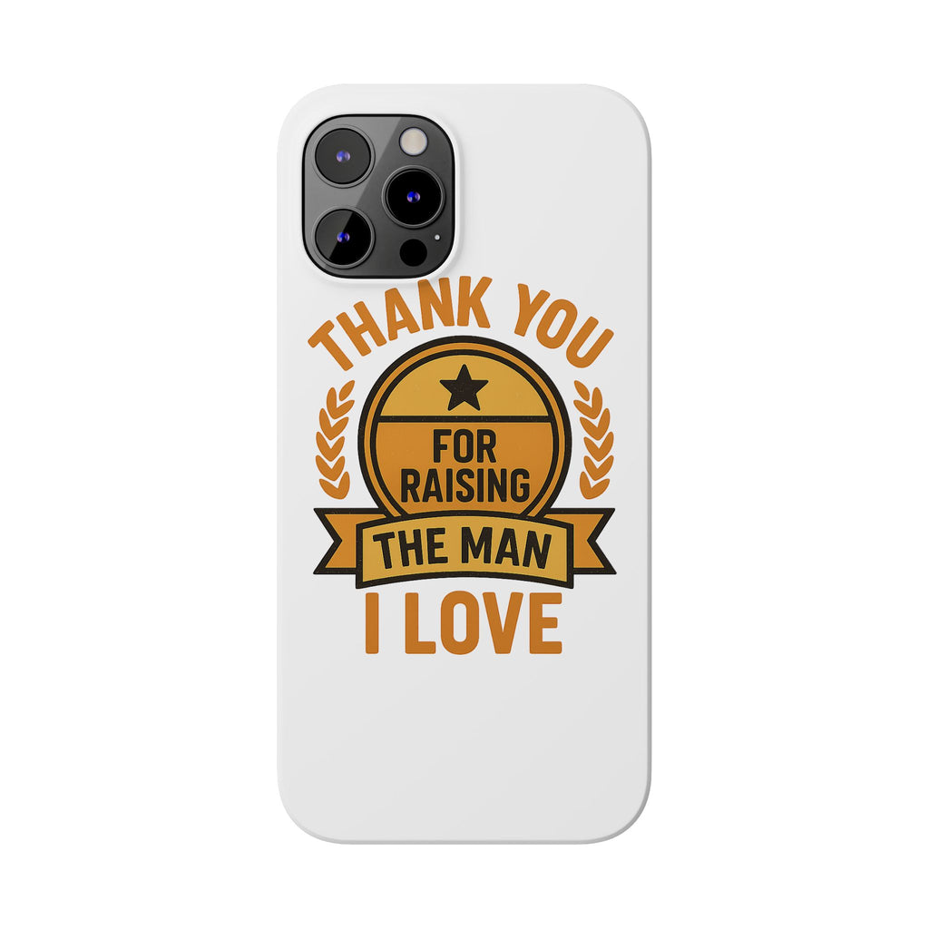 Thank You For Raising The Man I Love Phone Case Gift for Mother in Law from Daughter in Law MIL Birthday Mothers Day Present