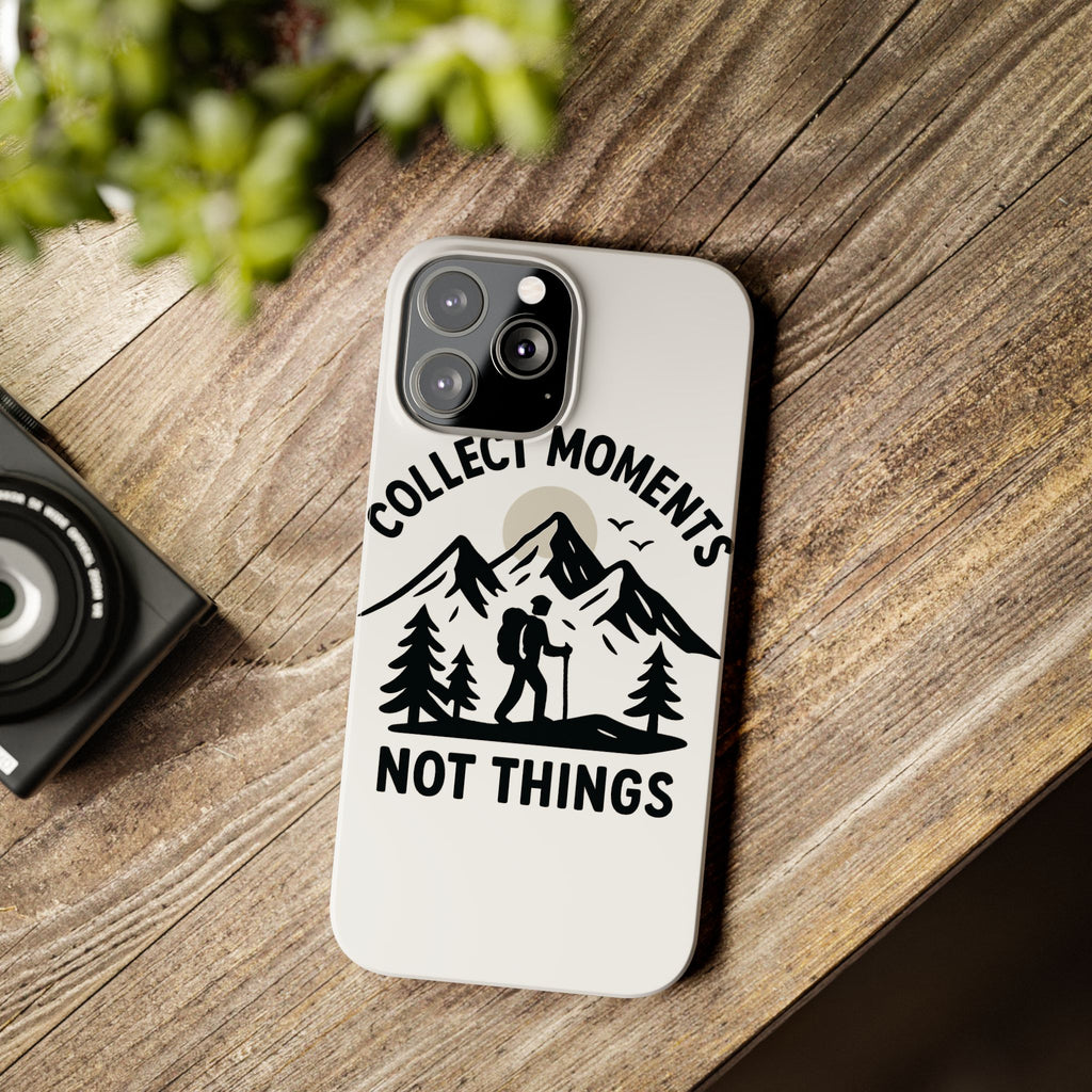 Collect Moments Not Things Phone Case Mountain Quote Minimalist Hiking Adventure Travel Gift for Experience Seeker Wanderlust