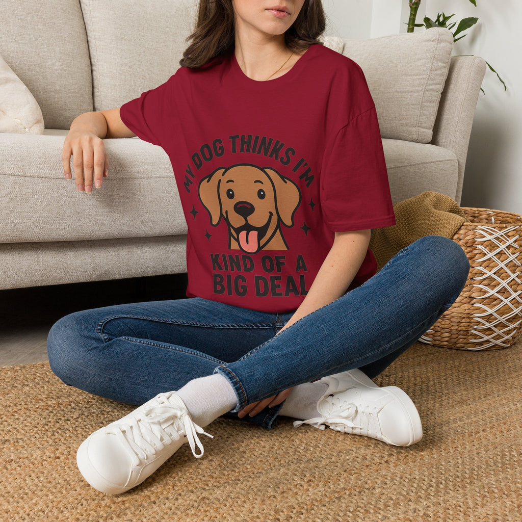 My Dog Thinks I'm Kind of a Big Deal Shirt, Funny Dog Lover Gift, Dog Mom Shirt, Dog Dad Tee, Pet Owner Gift, Dog Mama Shirt