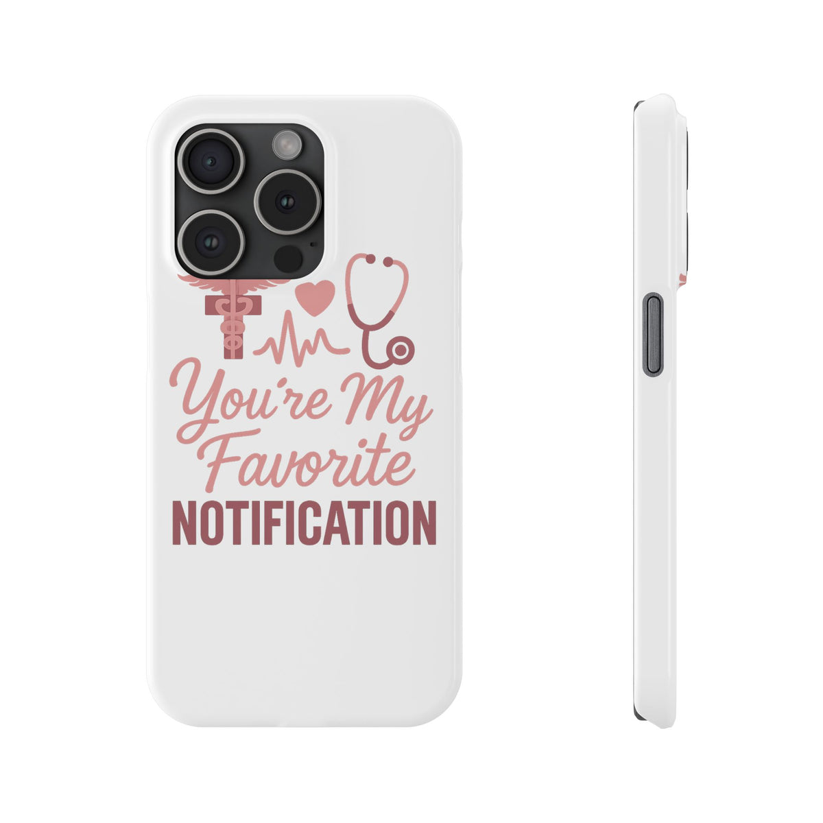 You're My Favorite Notification Phone Case Medical Nurse Doctor Gift Heartbeat Stethoscope Cute Romantic Healthcare Worker Pink