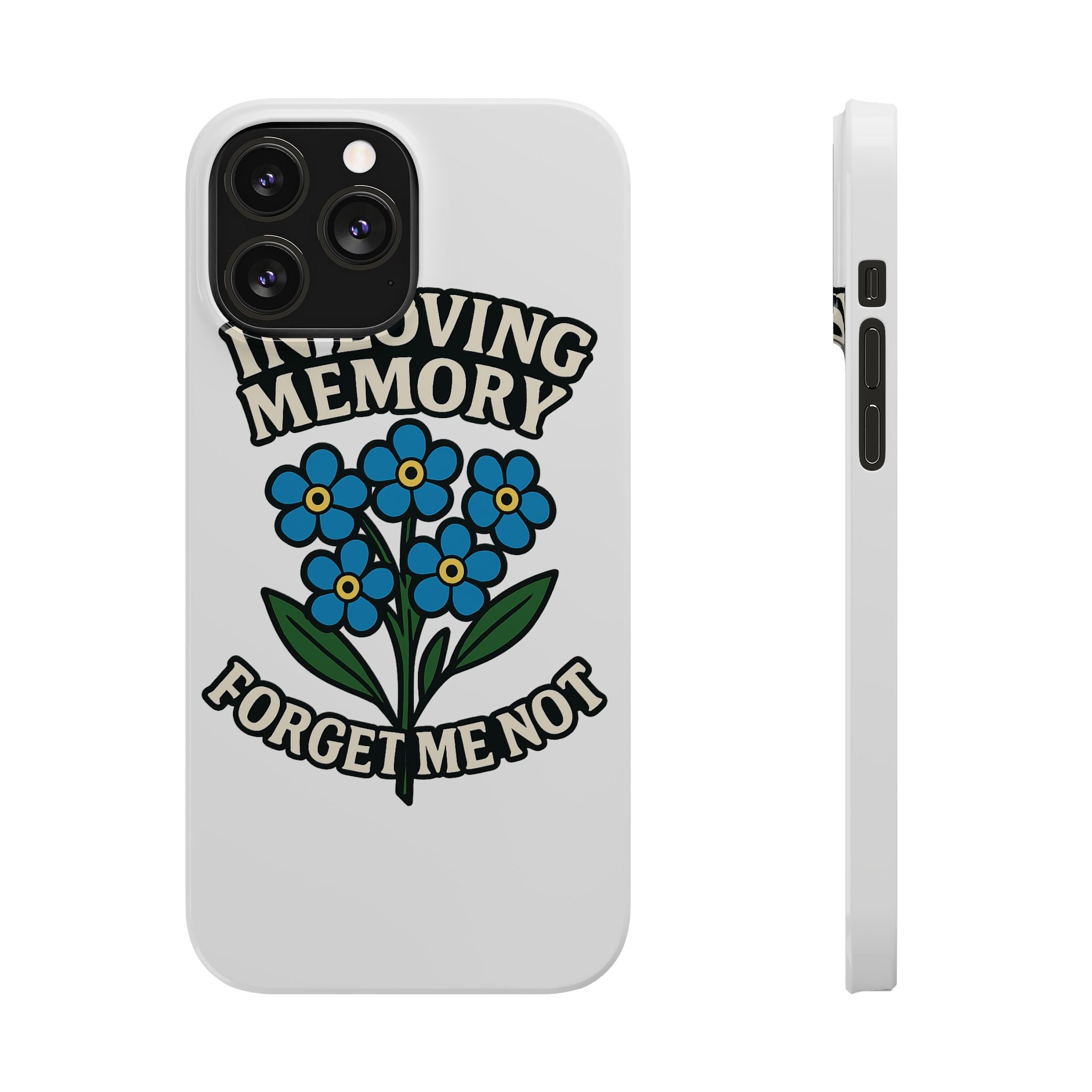 In Loving Memory Phone Case Forget Me Not Flowers Memorial Gift Remembrance Sympathy Tribute Case Bereavement Gift Loss of Mom